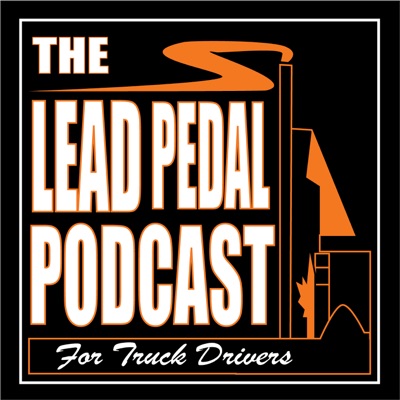 The Lead Pedal Podcast for Truck Drivers The Lead Pedal Podcast for Truck Drivers