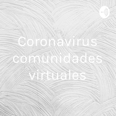 Coronavirus comunidades virtuales