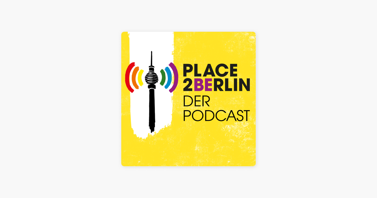 ‎Place2be.Berlin-Podcast – Hinter den Kulissen des queeren Berlin! em ...