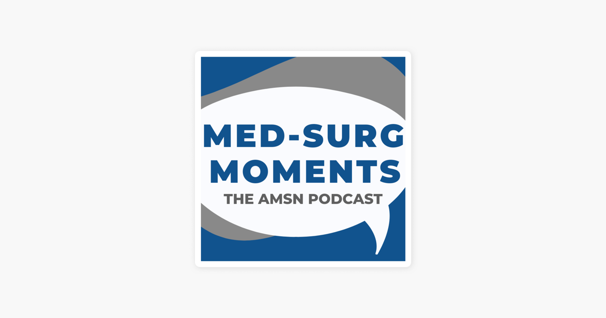 ‎Med-Surg Moments - The AMSN Podcast on Apple Podcasts