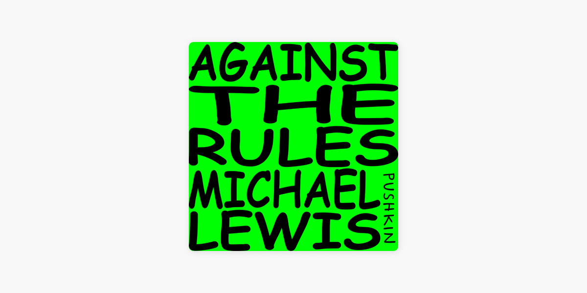 Against The Rules With Michael Lewis On Apple Podcasts