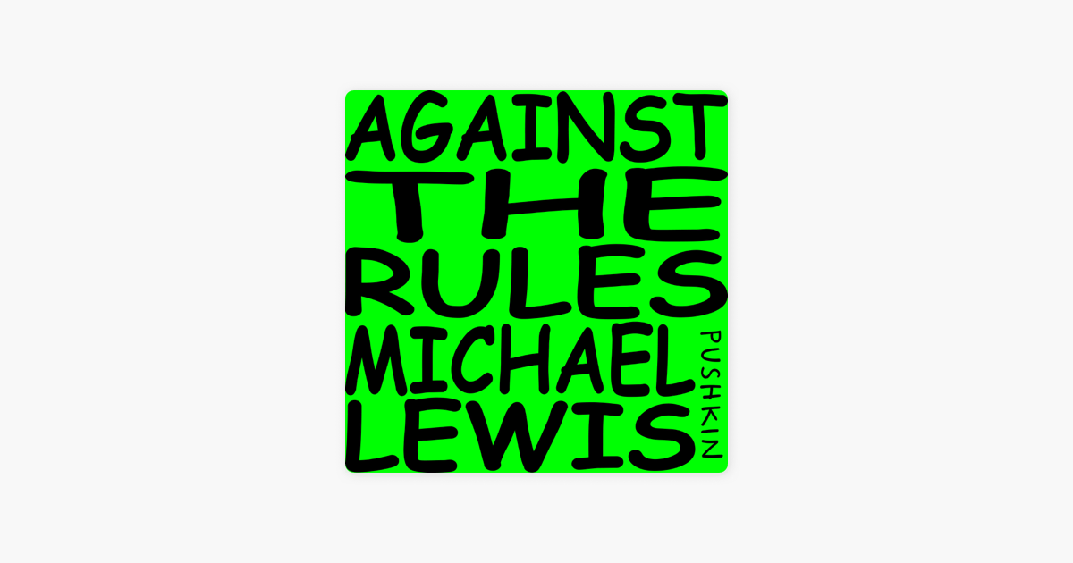 Against The Rules With Michael Lewis On Apple Podcasts