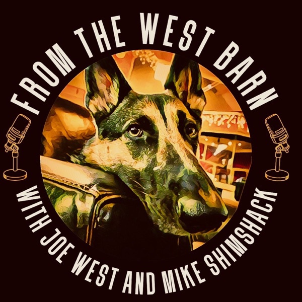 From The West Barn: With Joe West & Mike Shimshack