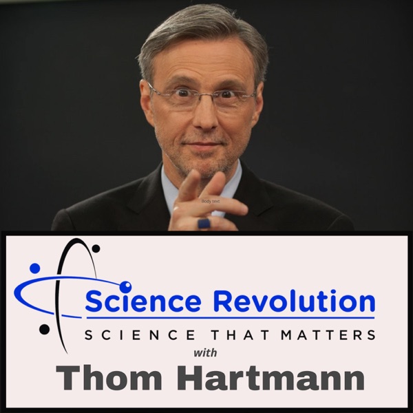 The Science Revolution with Thom Hartmann