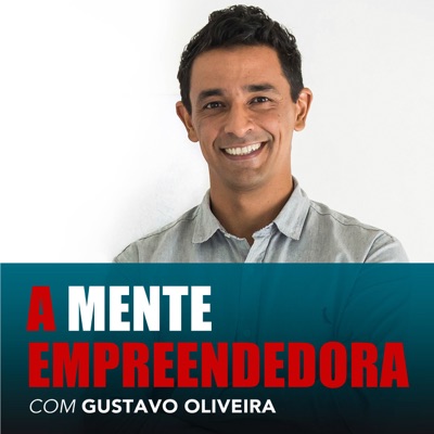 A Mente Empreendedora:Gustavo Oliveira