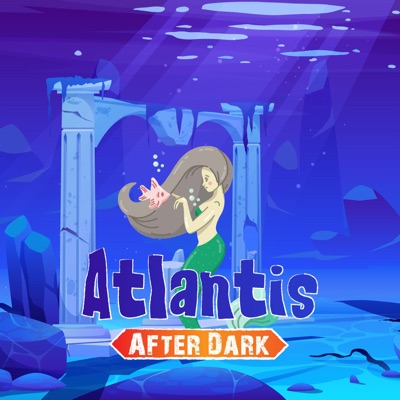 Atlantis After Dark