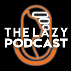 The Lazy Podcast