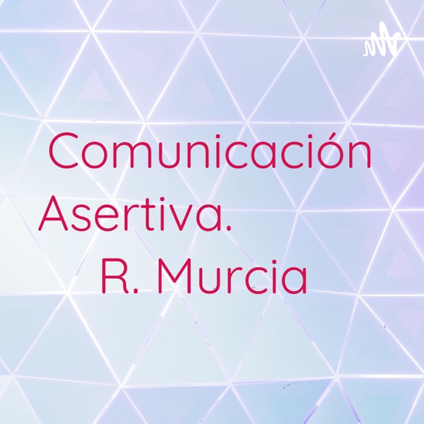 Comunicación Asertiva.          R. Murcia 