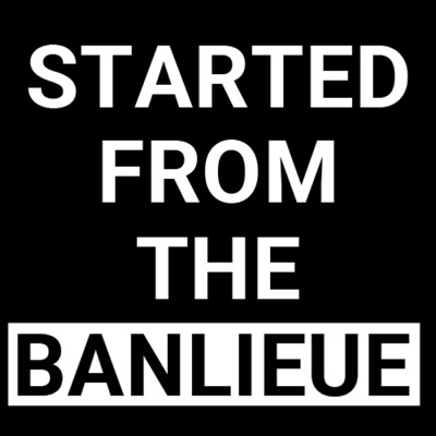 Started from the Banlieue