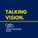 Talking Vision - Vision Australia Radio