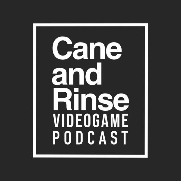 The Cane and Rinse videogame podcast Artwork