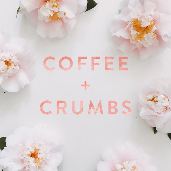 Coffee + Crumbs Podcast Artwork