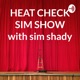 THE HEAT CHECK SIM SHOW with Sim Shady