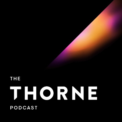 The Thorne Podcast The Thorne Podcast