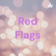 Red Flags