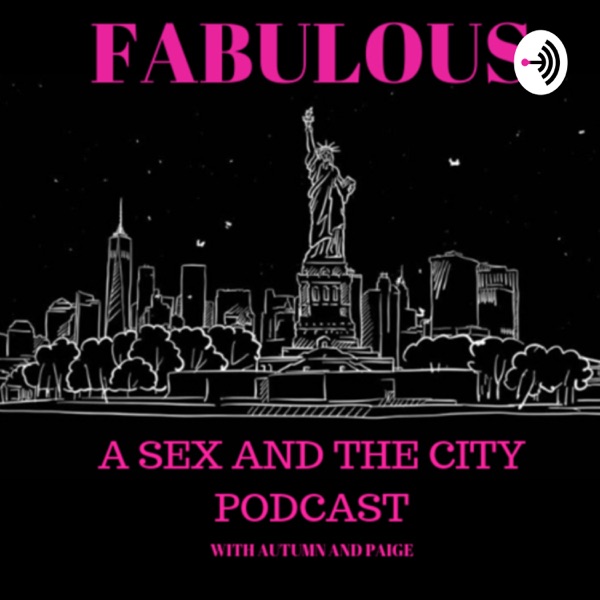 Fabulous: A Sex and the City Podcast