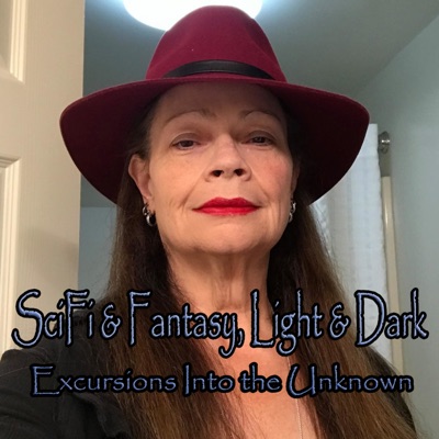 SciFi and Fantasy, Light & Dark: Excursions Into the Unknown