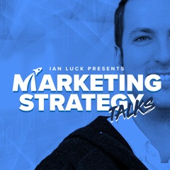 Marketing Strategy Talks w/ Ian Luck
