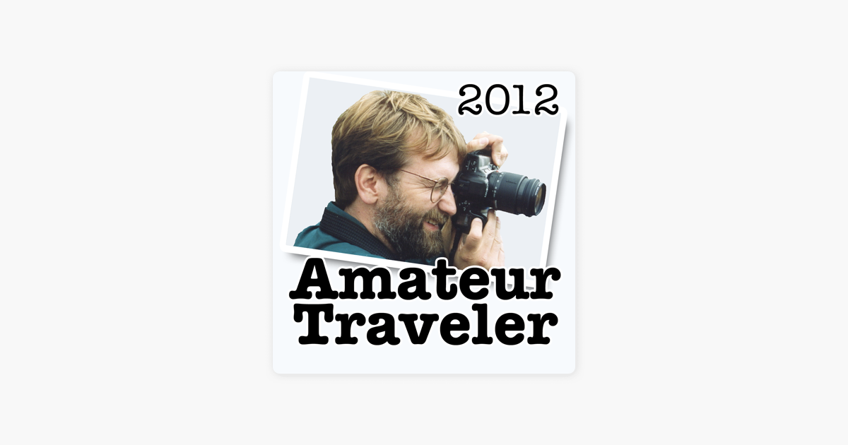 ‎amateur Traveler Podcast 2012 Archives Op Apple Podcasts