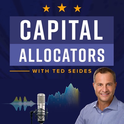 Capital Allocators – Inside the Institutional Investment Industry:Ted Seides – Allocator and Asset Management Expert