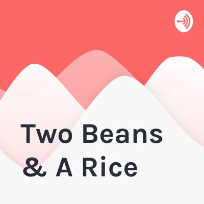 Two Beans & A Rice