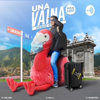 Una Vaina Podcast Una Vaina Podcast