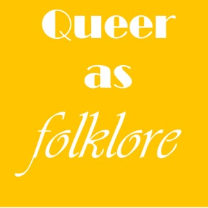 Queer as Folklore