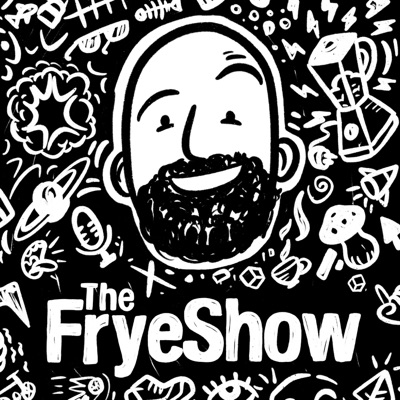 The Frye Show The Frye Show