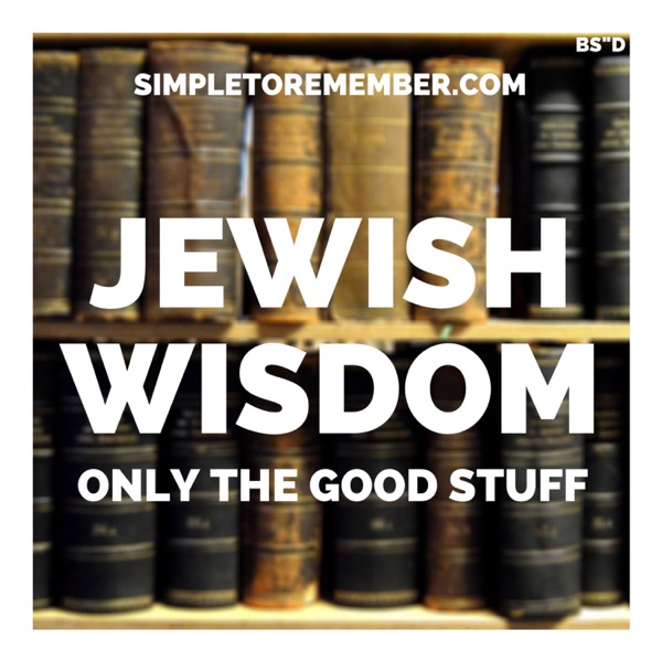 Jewish Wisdom - Only The Good Stuff - SimpleToRemember.com