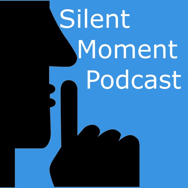 Silent Moment Podcast