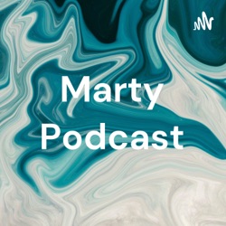 Marty Podcast