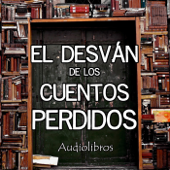 El Desván de los Cuentos Perdidos - Audiolibros - El Desván