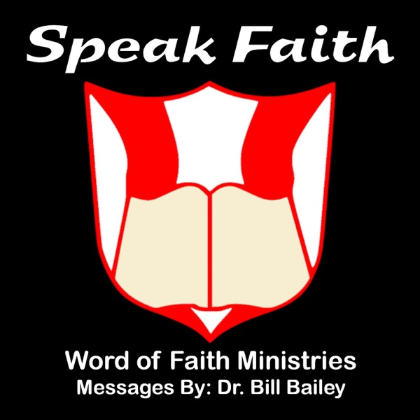 Speak Faith LIVE! | Video Messages by Dr. Bill Bailey