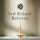 3rd Ritual Retreat