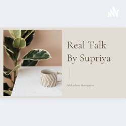Real Talk By Supriya