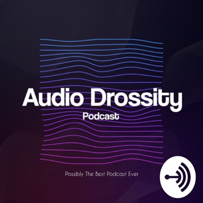 Audio Drossity