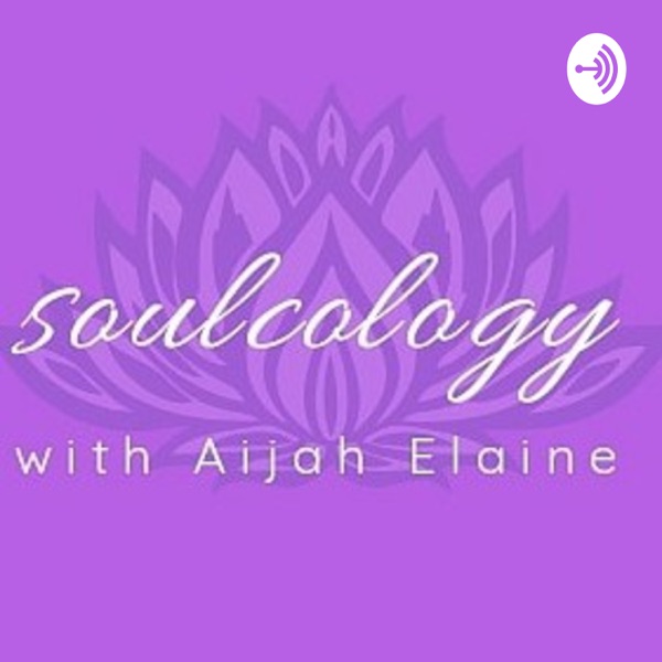 Soulcology with Aijah Elaine