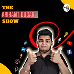 The Arihant Dugar Show 