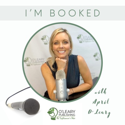 I’m Booked with April O'Leary: A Podcast for Readers, Authors, Aspiring Authors and Publishers
