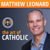 The Art of Catholic with Matthew Leonard - Matthew Leonard