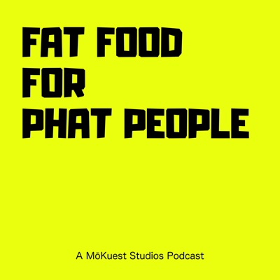 Fat Food for PHAT People – MōKuest Studios Media Network