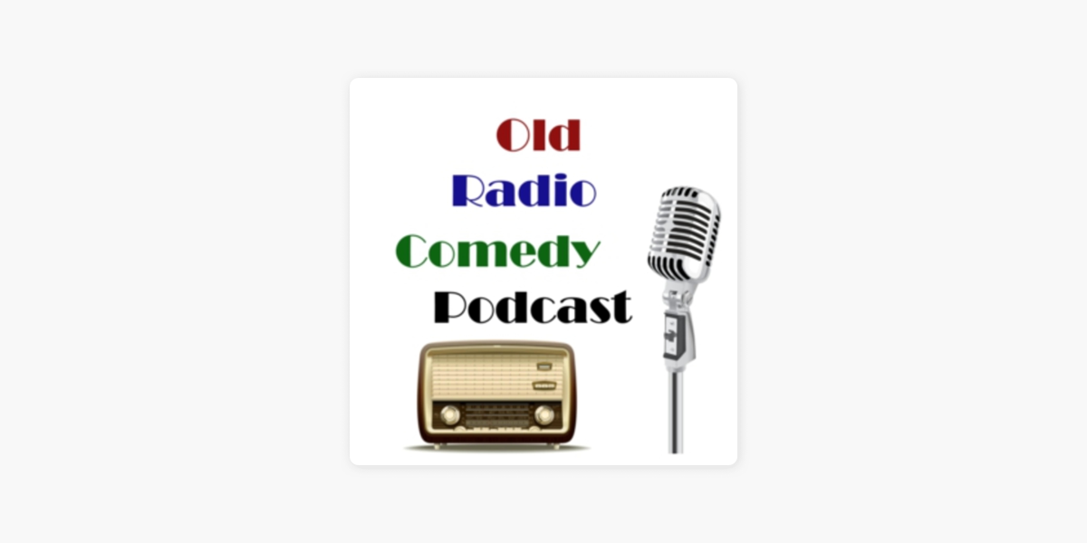 Old Radio Comedy Podcast on Apple Podcasts