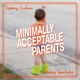 Minimally Acceptable Parents