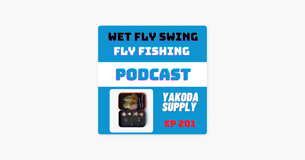 Wet Fly Swing Fly Fishing Podcast: Yakoda Supply with Jason Faerman and  Justin Fuller (Fly Fishing Founders Ep. 15) on Apple Podcasts