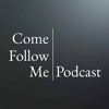 Come Follow Me | Podcast - Come Follow Me | Podcast
