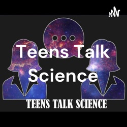 Teens Talk Science