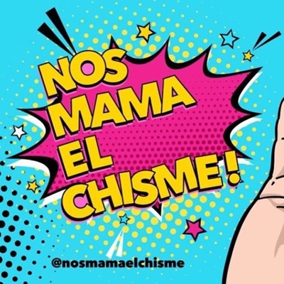 Nos mama el chisme Nos mama el chisme