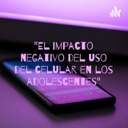 "El impacto negativo del uso del celular en los adolescentes"🤳📱