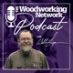 Woodworking Network Podcast