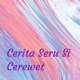 Cerita Seru Si Cerewet